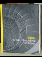 Züblin. 100 Jahre Bautechnik 1898 - 1998