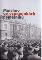 Mnichov ve vzpomínkách pamětníků, k vydání připravili Josef Tomeš a Richard Vašek