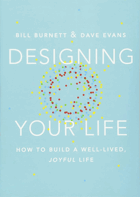 Designing Your Life - How to Build a Well-lived, Joyful Life
