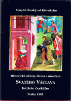 Historické obrazy života a umučení Svatého Václava knížete českého - obrázková legenda
