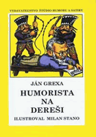 Humorista na dereši - Ján Grexa