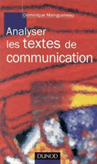 Analyser les textes de communication - Maingueneau, Dominique