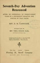 Seventh day Adventism renounced, by Dudley M. Canright