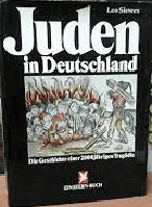 Juden in Deutschland, die Geschichte einer 2000jährigen Tragödie Sievers Leo