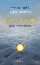 První dotek. Styk s nekonečnem OBÁLKA ANI PŘEBAL NEJSOU SOUČÁSTÍ TÉTO KNIHY