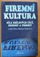 Firemní kultura. Konkurenční síla sdílených cílů, hodnot a priorit