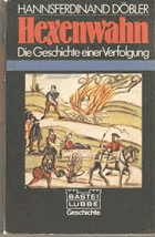 Hexenwahn. Die Geschichte einer Verfolgung( Geschichte) - Döbler, Hannsferdinand