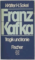 Franz Kafka. Tragik und Ironie. Zur Struktur seiner Kunst - Sokel, Walter H. Frankfurt am Main, ...