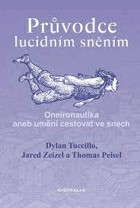 Průvodce lucidním sněním. Oneironautika aneb umění cestovat ve snech