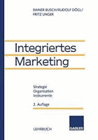 Integriertes Marketing. Strategie, Organisation, Instrumente. Busch, Rainer, Rudolf Dögl und Fritz ...