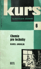 Chemie pro techniky - Stručný přehled techn. chemie pro školení dělníků ve strojír. ...