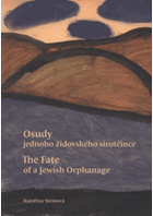 Osudy jednoho židovského sirotčince. The fate of a Jewish orphanage