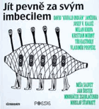 Jít pevně za svým imbecilem - almanach poesie