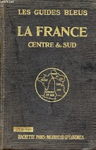 Les Guides Bleus - La France, Centre + Sud