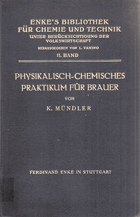 Physikalisch-chemisches Praktikum für Brauer(Enkes Bibliothek für Chemie und Technik ; Bd. 11)
