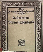 Neugriechenland; Aus Natur und Geisteswelt, 613. Bändchen. Heisenberg, August. Verlag