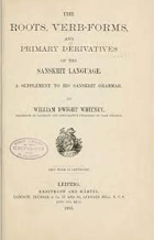 The Roots, Verb-Forms, And Primary Derivatives Of The Sanskrit Language. A Supplement To His ...