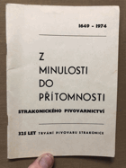 Z minulosti do přítomnosti PIVOVAR STRAKONICE 1649 - 1974