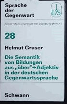 Die Semantik von Bildungen aus ´über-´ und Adjektiv in der deutschen Gegenwarts sprache