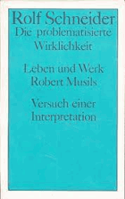 Die problematische Wirklichkeit. Leben und Werk Robert Musils - versuch einer Interpretation