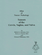 Tumors of the Cervix, Vagina, and Vulva.  Atlas of Tumor Pathology