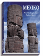 Mexiko. Archäologischer Reiseführer