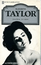 Elizabeth Taylor. Ihre Filme - Ihr Leben. Deutsche Erstveröffentlichung