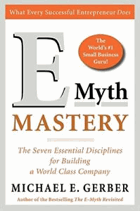 E-myth mastery - the seven essential disciplines for building a world class company
