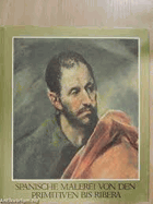 Spanische Malerei von den Primitiven bis Ribera