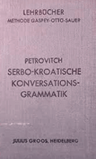 Serbo-kroatische Konversations-Grammatik 3., VERBESSERTE Auflage