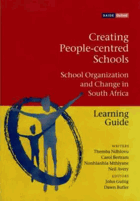 Creating People-Centred Schools - School Organization and Change in South Africa. Learning Guide - ...