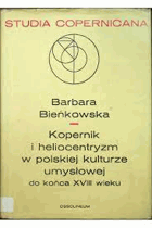 Kopernik i heliocentryzm w polskiej kulturze umysłowej do końca XVIII wieku