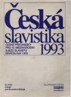 Česká slavistika 1993 - české přednášky pro XI. mezinárodní sjezd slavistů, Bratislava 30 ...