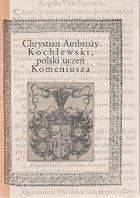 Chrystian Ambrozy Kochlewski, polski uczeń Komeniusza