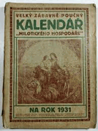 Velký zábavně-poučný kalendář Milotického hospodáře na rok 1931. Milotický hospodář