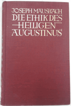 Die Ethik des heiligen Augustinus. Zweiter Band, Die sittliche Befähigung des Menschen und ihre ...