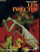 Les Insectes. Tout en couleur