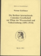 Die Berliner internationale Comenius-Gesellschaft zur Pflege de Wissenschaft un Volkserziehung 1891 ...