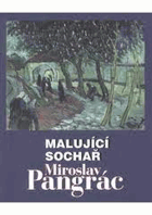 Malující sochař Miroslav Pangrác Rabasova galerie Rakovník, Výstavní síň RG ve Vysoké 232 ...