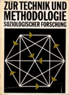 Zur Technik und Methodologie einiger quantifizierender Methoden der soziologischen Forschung.