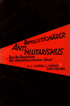 Revolutionärer Anti-Militarismus. Aus der Geschichte der antimilitaristischen Arbeit.