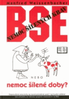 BSE - nemoc šílených krav nebo nemoc šílené doby