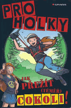 Pro holky - jak přežít (téměř) cokoli!