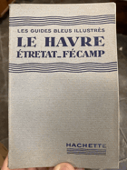 Le Havre Étretat Fécamp - Les Guides Bleus Illustrés HACHETTE