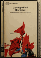 Uomini ex - Lo strano destino di un gruppo di comunisti italiani (Gli struzzi) (Italian Edition)