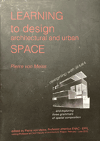 Learning to Design Architectural and Urban Space - Compendium for Students and Their Tutors