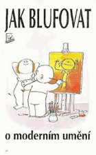 Jak blufovat o moderním umění