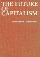 The Future of Capitalism; a Symposium of Distinguished Comment by Internationally Known Leaders of ...