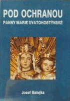 Pod ochranou Panny Marie Svatohostýnské - čtyři příběhy čisté víry