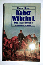 Kaiser Wilhelm I - der letzte Preusse